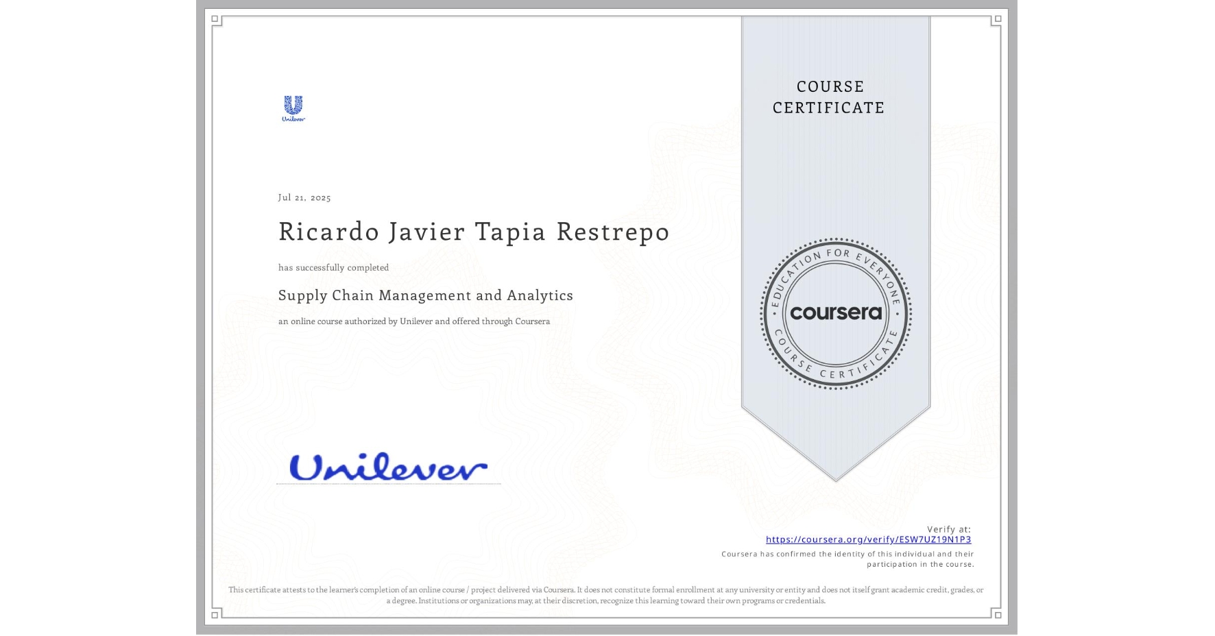 View certificate for Ricardo Javier Tapia Restrepo, Supply Chain Management and Analytics, an online non-credit course authorized by Unilever and offered through Coursera