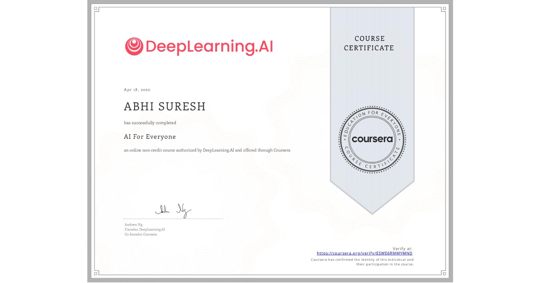 View certificate for ABHI SURESH, AI For Everyone, an online non-credit course authorized by DeepLearning.AI and offered through Coursera