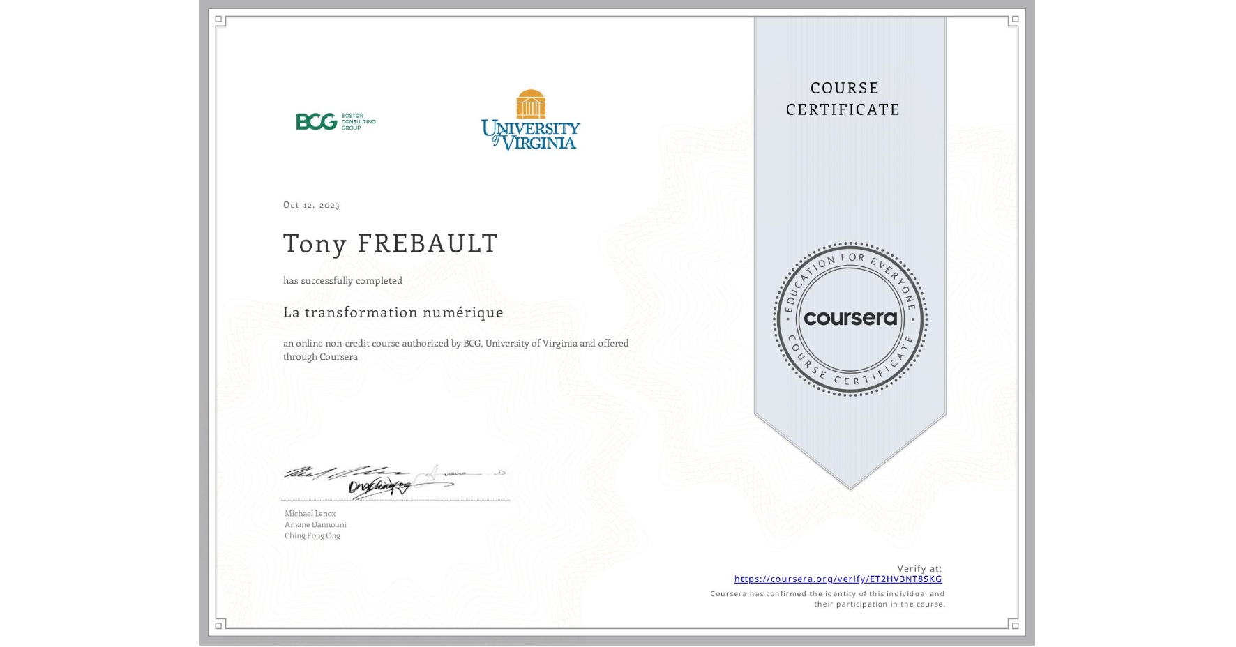 View certificate for Tony FREBAULT, La transformation numérique, an online non-credit course authorized by BCG & University of Virginia and offered through Coursera