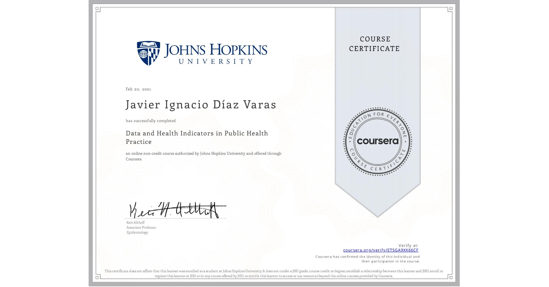 View certificate for Javier Ignacio Díaz Varas, Data and Health Indicators in Public Health Practice, an online non-credit course authorized by Johns Hopkins University and offered through Coursera