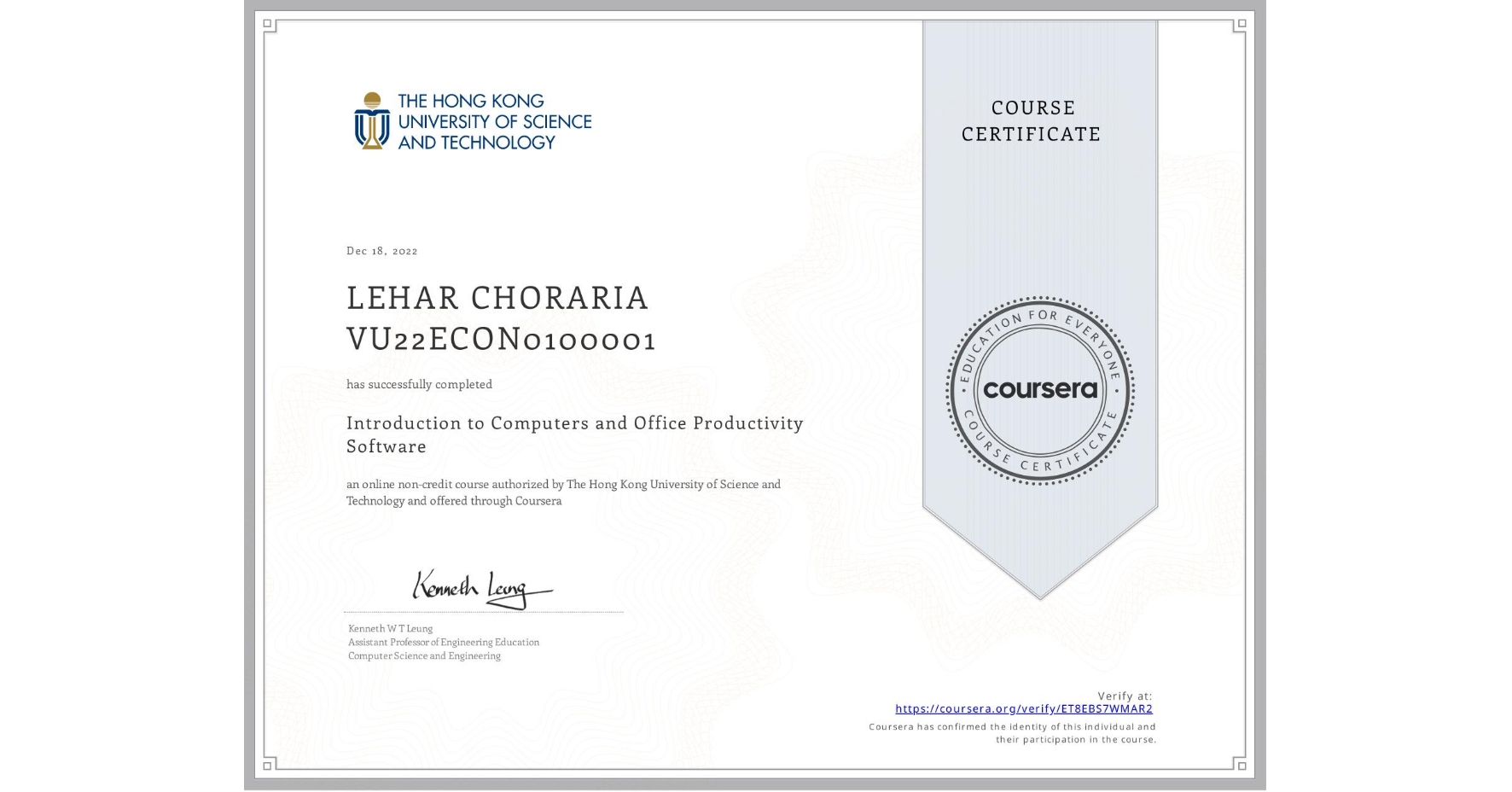 View certificate for LEHAR CHORARIA VU22ECON0100001, Introduction to Computers and Office Productivity Software, an online non-credit course authorized by The Hong Kong University of Science and Technology and offered through Coursera