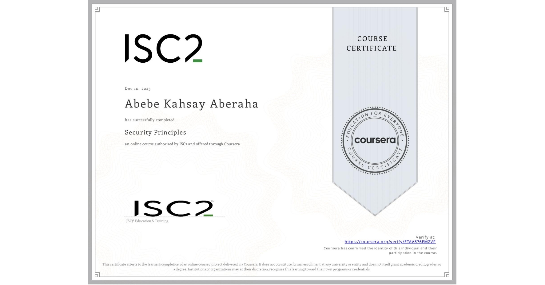 View certificate for Abebe Kahsay Aberaha, Security Principles, an online non-credit course authorized by ISC2 and offered through Coursera