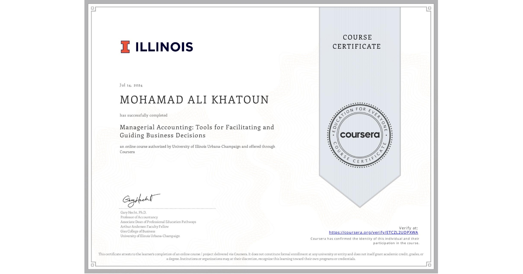 View certificate for MOHAMAD ALI  KHATOUN, Managerial Accounting: Tools for Facilitating and Guiding Business Decisions, an online non-credit course authorized by University of Illinois Urbana-Champaign and offered through Coursera