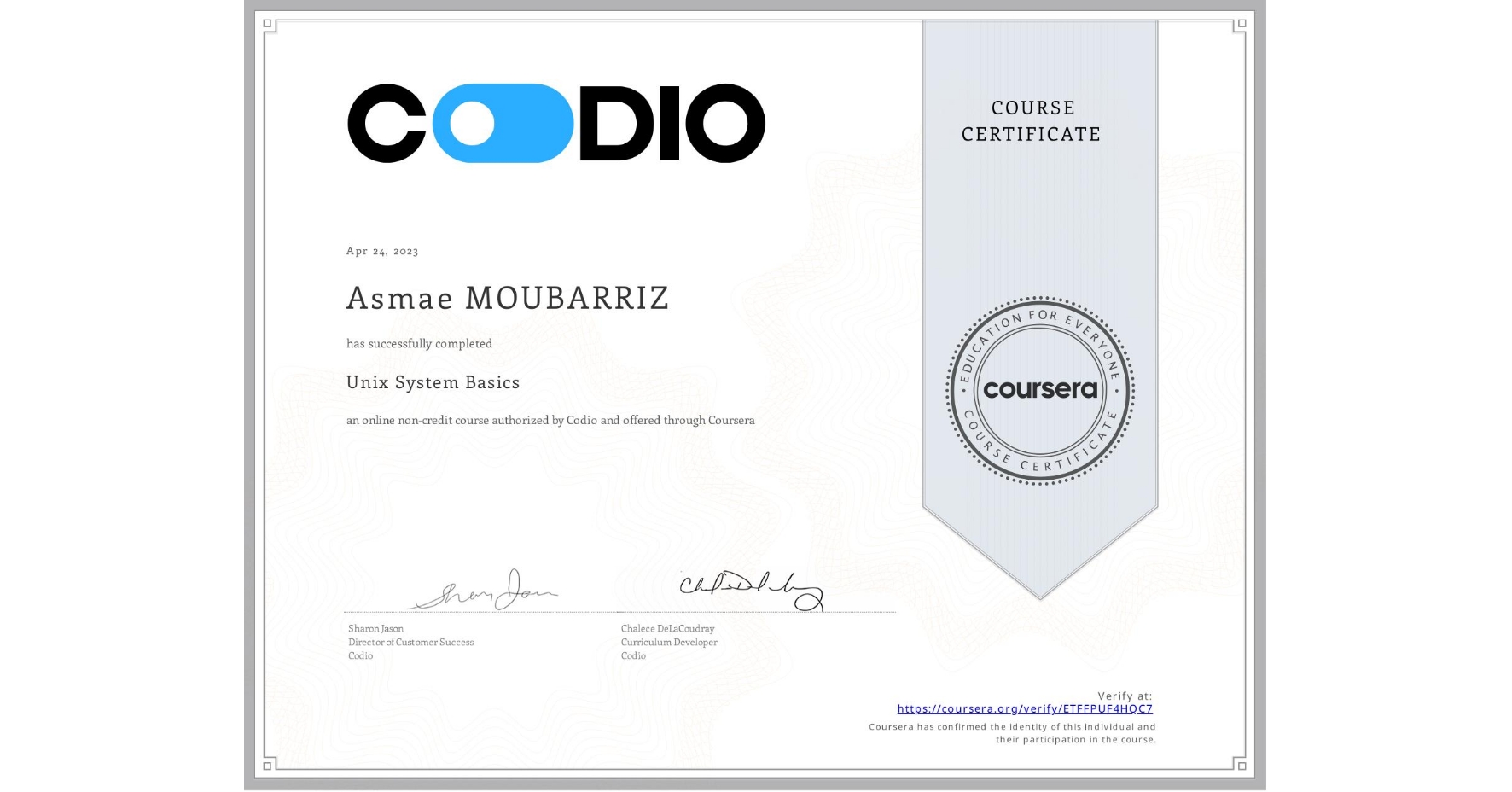 View certificate for Asmae MOUBARRIZ, Unix System Basics, an online non-credit course authorized by Codio and offered through Coursera