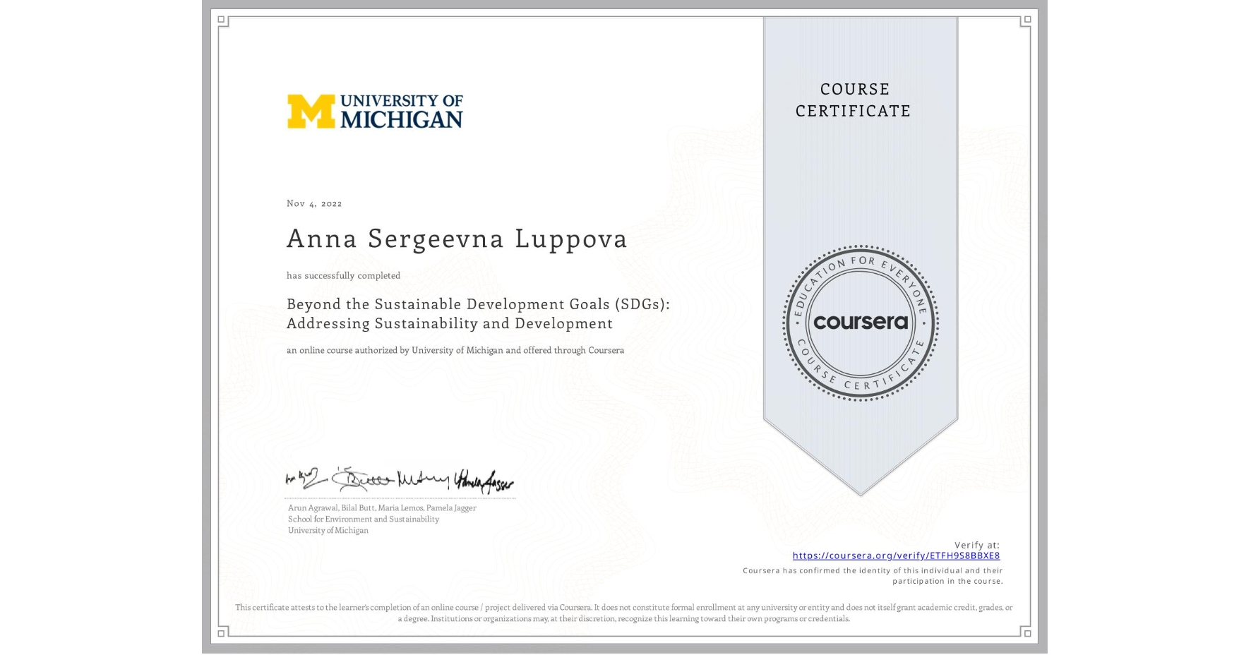 View certificate for Anna Sergeevna Luppova, Beyond the Sustainable Development Goals (SDGs): Addressing Sustainability and Development, an online non-credit course authorized by University of Michigan and offered through Coursera