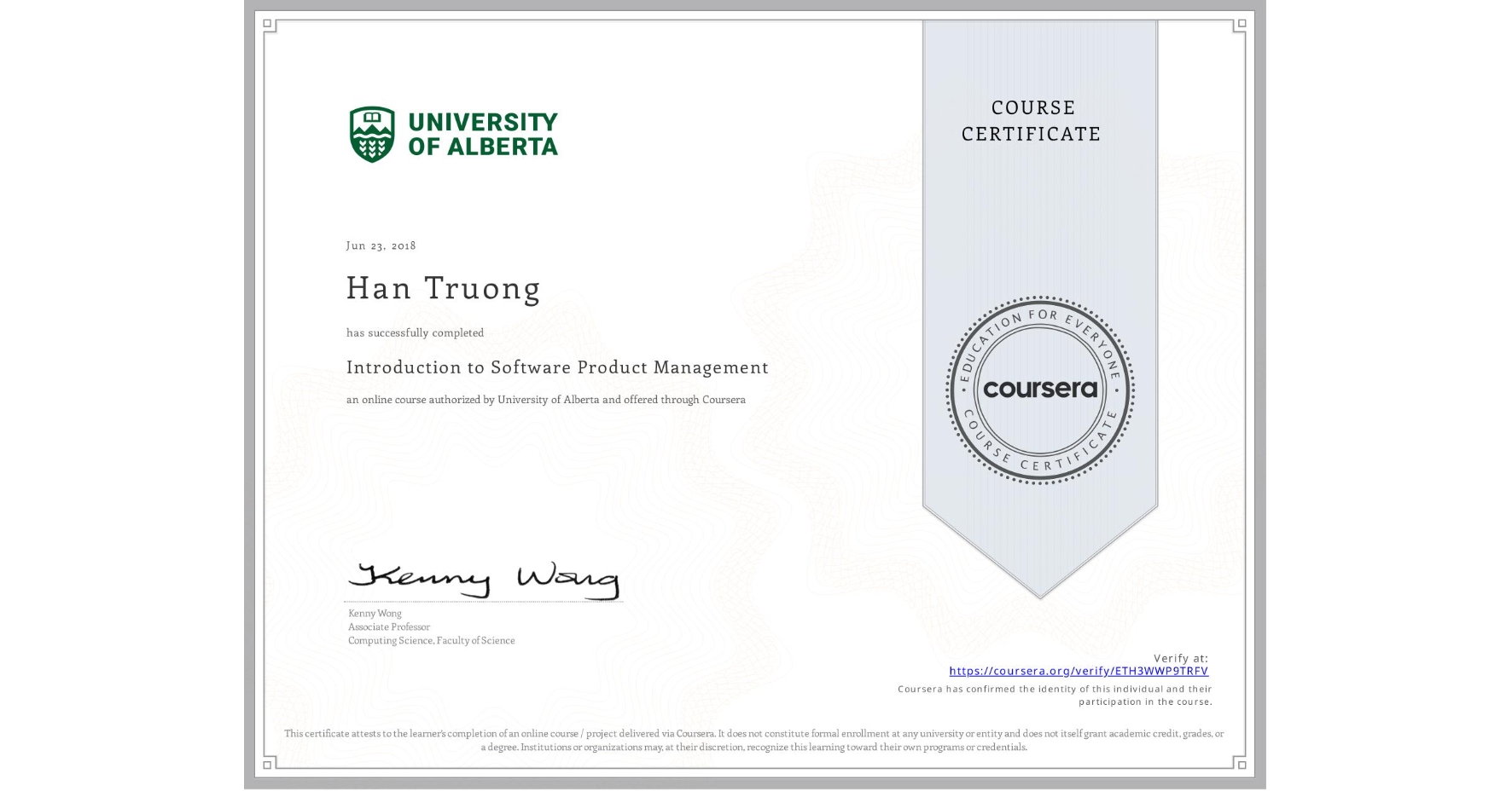 View certificate for Han Truong, Introduction to Software Product Management, an online non-credit course authorized by University of Alberta and offered through Coursera