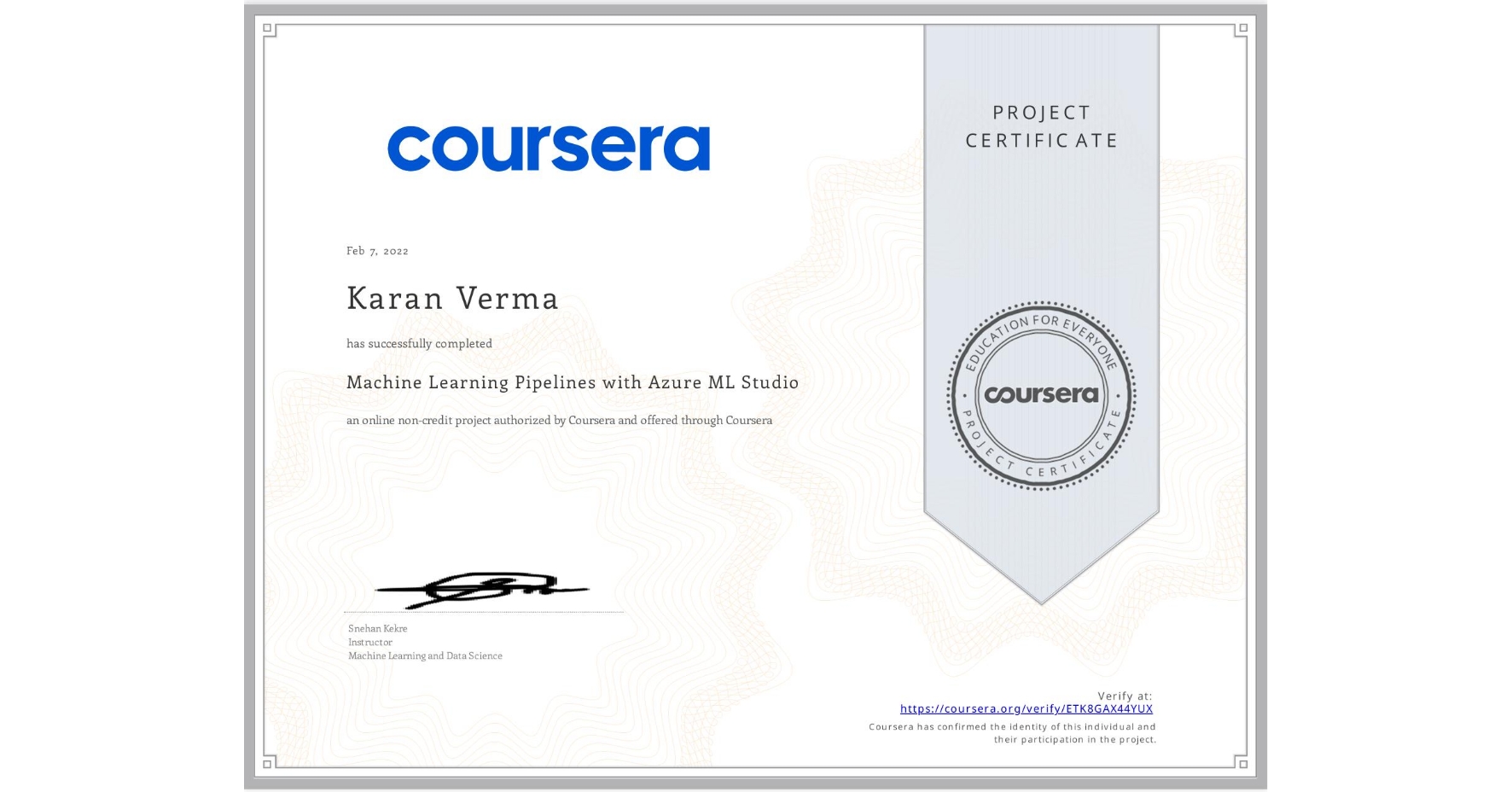 View certificate for Karan Verma, Machine Learning Pipelines with Azure ML Studio, an online non-credit course authorized by Coursera and offered through Coursera