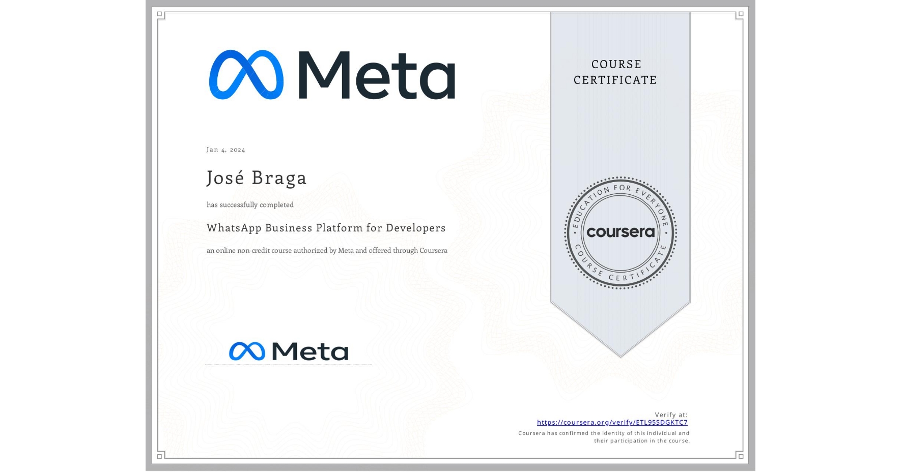 View certificate for José Braga, WhatsApp Business Platform for Developers, an online non-credit course authorized by Meta and offered through Coursera