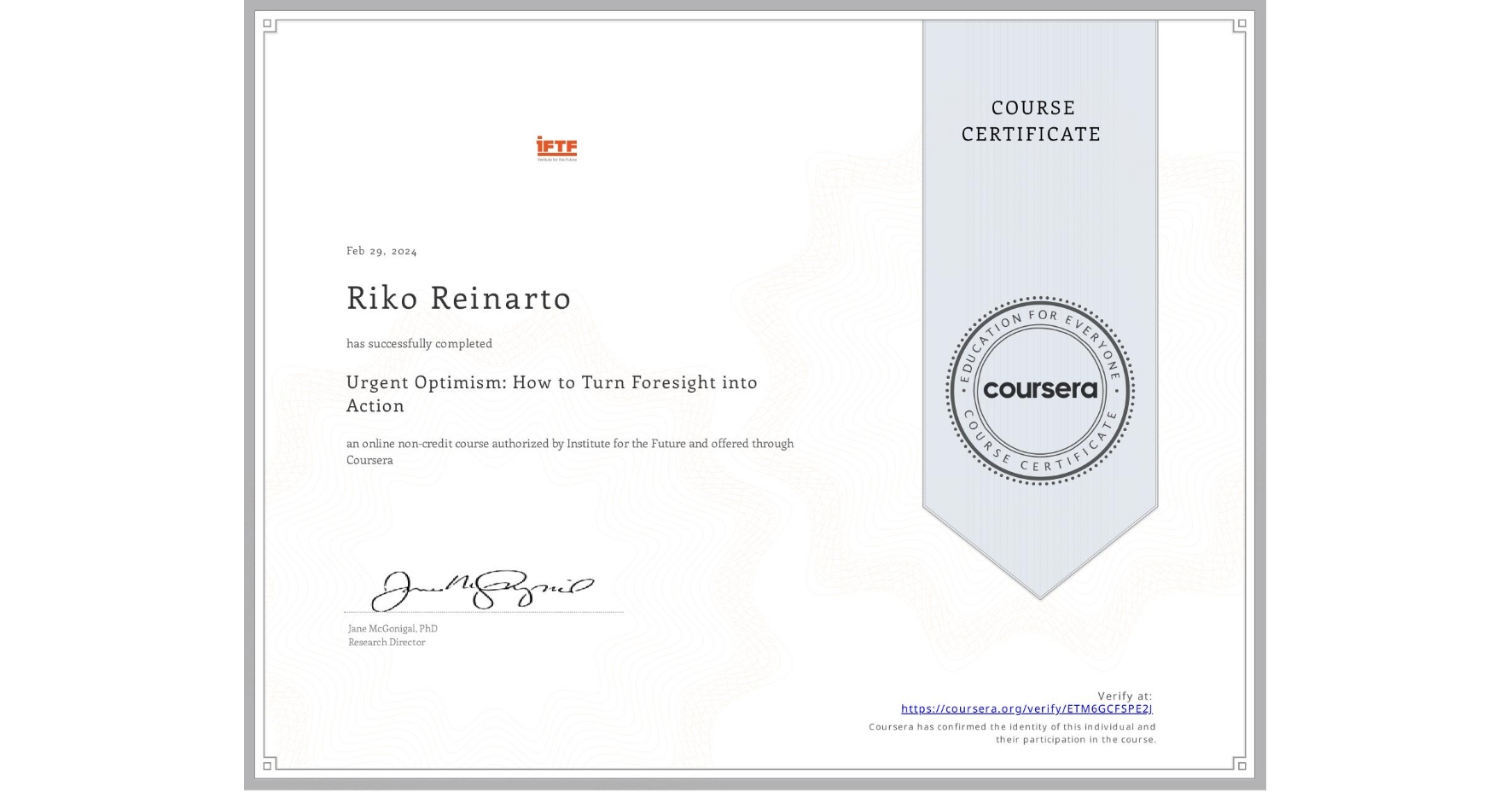 View certificate for Riko Reinarto, Urgent Optimism: How to Turn Foresight into Action, an online non-credit course authorized by Institute for the Future and offered through Coursera