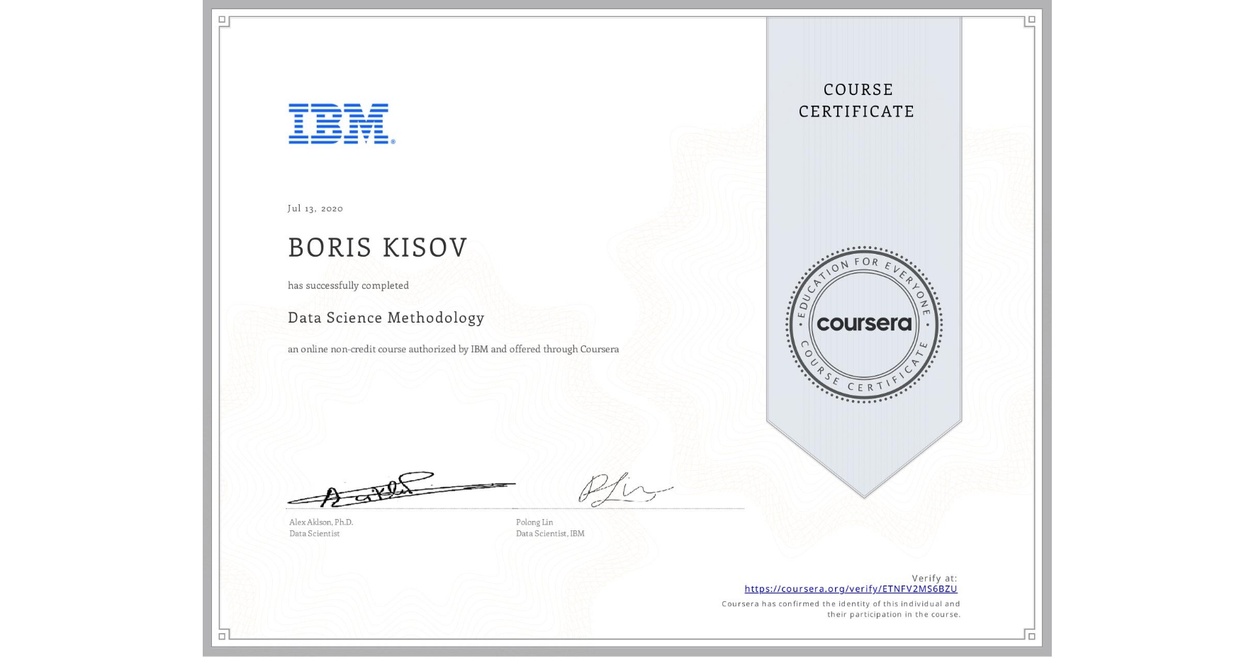 View certificate for BORIS KISOV, Data Science Methodology, an online non-credit course authorized by IBM and offered through Coursera