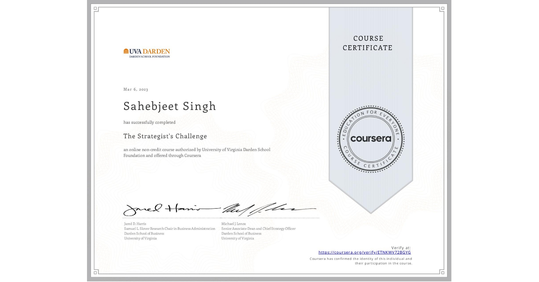 View certificate for Sahebjeet Singh, The Strategist's Challenge, an online non-credit course authorized by University of Virginia Darden School Foundation and offered through Coursera