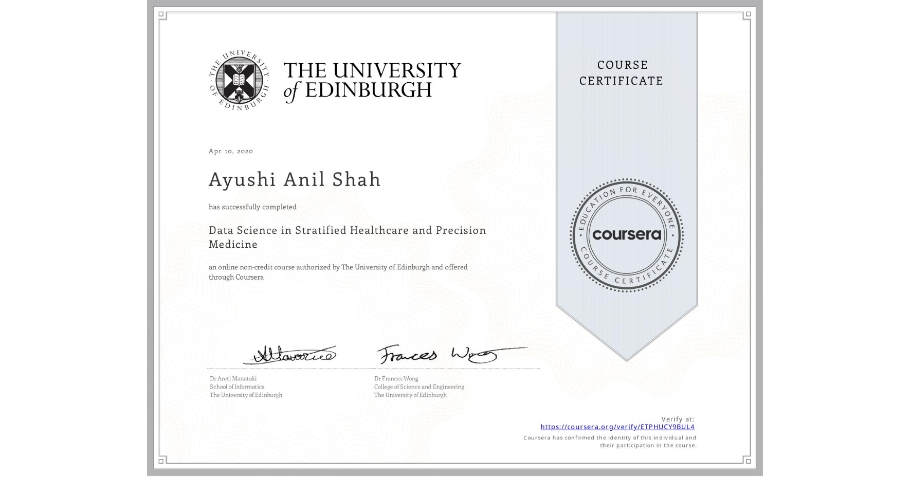 View certificate for Ayushi Anil Shah, Data Science in Stratified Healthcare and Precision Medicine, an online non-credit course authorized by The University of Edinburgh and offered through Coursera