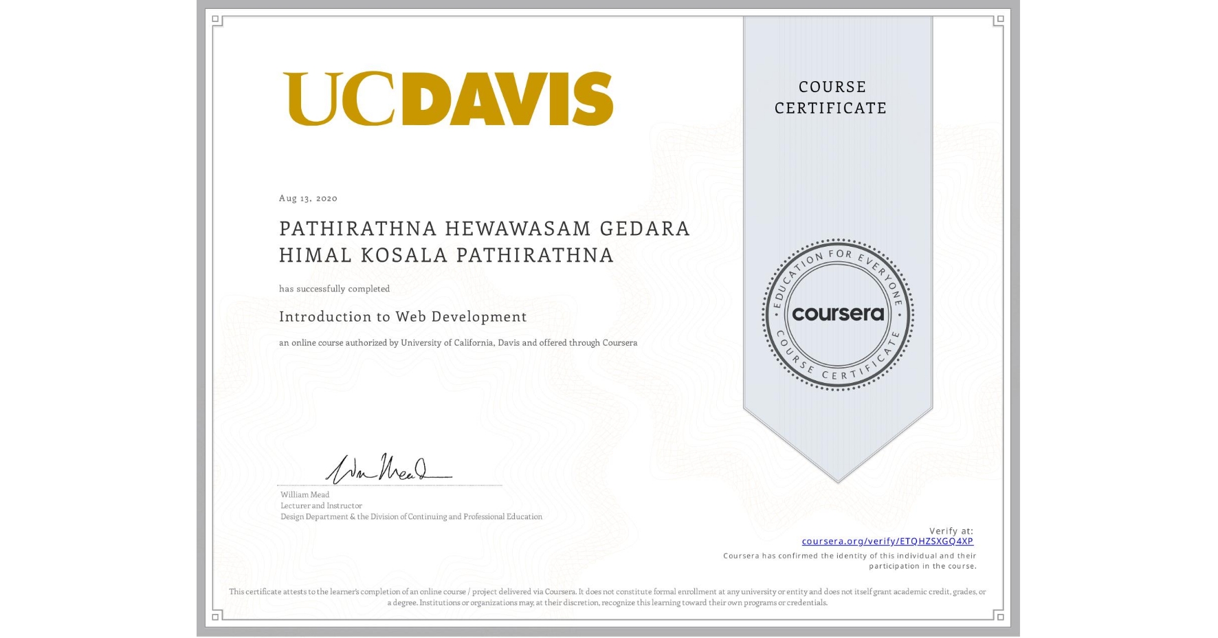 View certificate for  PATHIRATHNA HEWAWASAM GEDARA HIMAL KOSALA PATHIRATHNA, Introduction to Web Development, an online non-credit course authorized by University of California, Davis and offered through Coursera