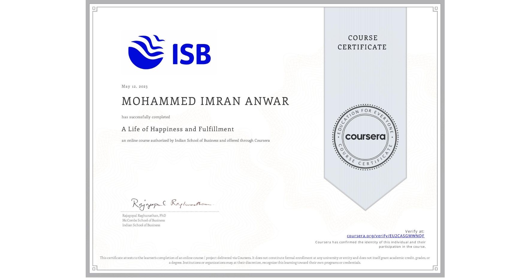 View certificate for MOHAMMED IMRAN  ANWAR, A Life of Happiness and Fulfillment, an online non-credit course authorized by Indian School of Business and offered through Coursera