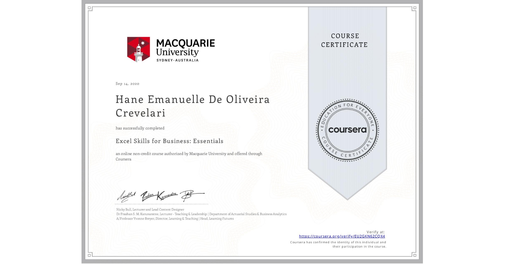 View certificate for Hane Emanuelle De Oliveira Crevelari, Excel Skills for Business: Essentials, an online non-credit course authorized by Macquarie University and offered through Coursera