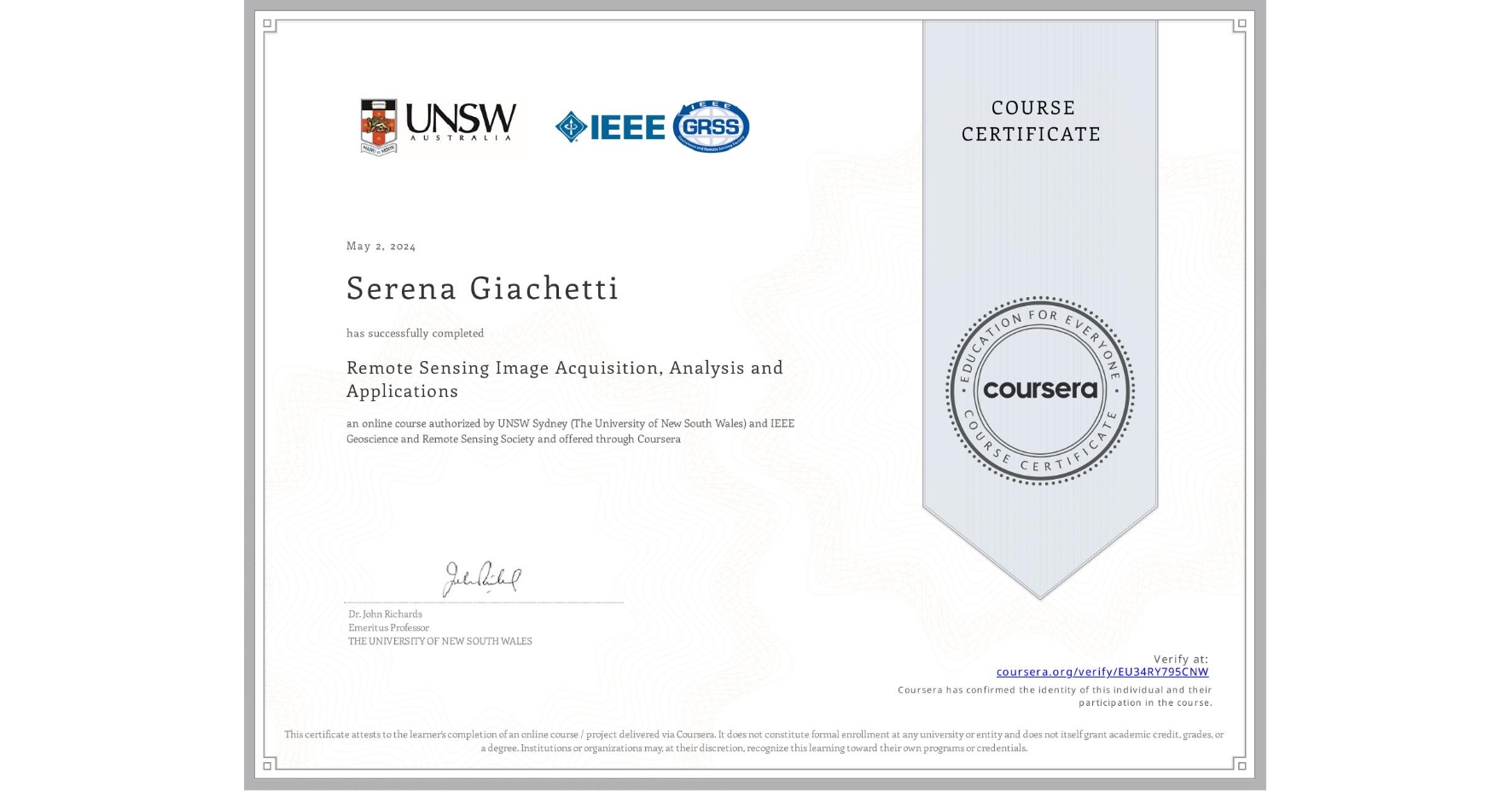 View certificate for Serena Giachetti, Remote Sensing Image Acquisition, Analysis and Applications, an online non-credit course authorized by UNSW Sydney (The University of New South Wales) & IEEE Geoscience and Remote Sensing Society and offered through Coursera