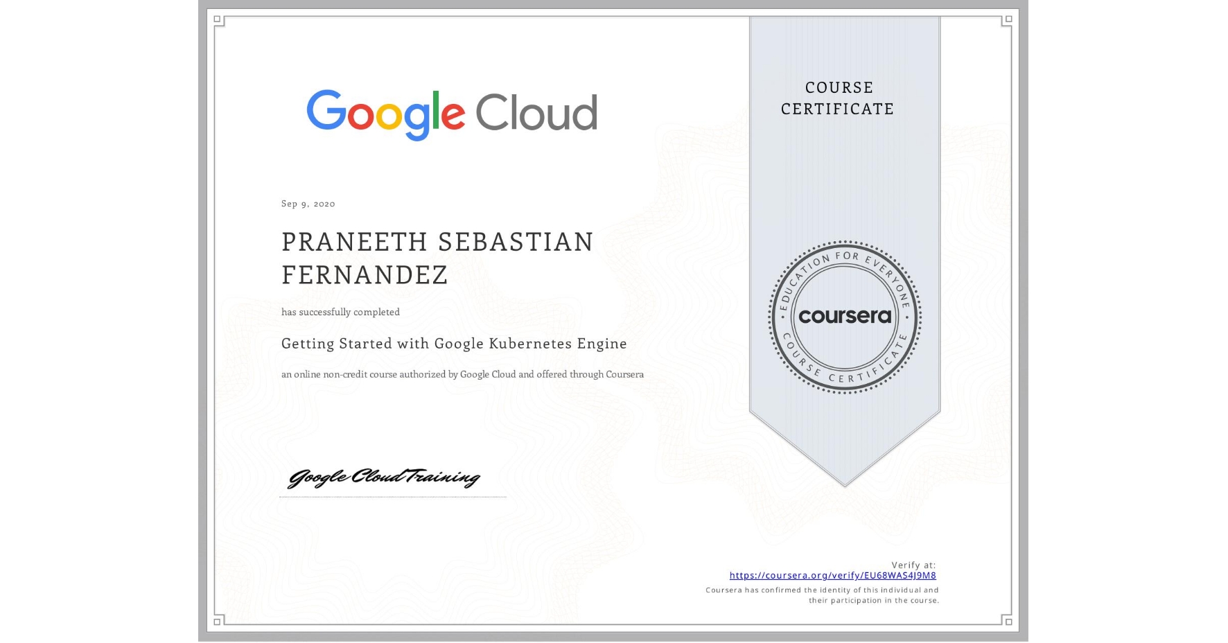 View certificate for PRANEETH SEBASTIAN FERNANDEZ, Getting Started with Google Kubernetes Engine, an online non-credit course authorized by Google Cloud and offered through Coursera