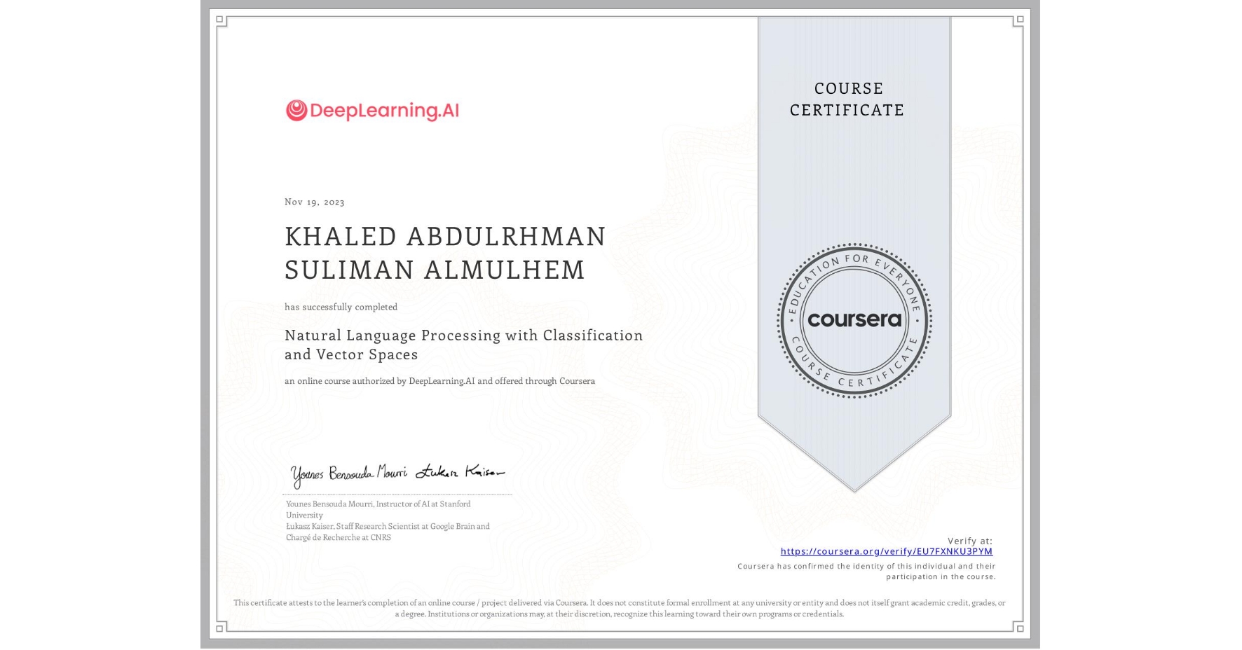 View certificate for KHALED ABDULRHMAN SULIMAN ALMULHEM, Natural Language Processing with Classification and Vector Spaces, an online non-credit course authorized by DeepLearning.AI and offered through Coursera