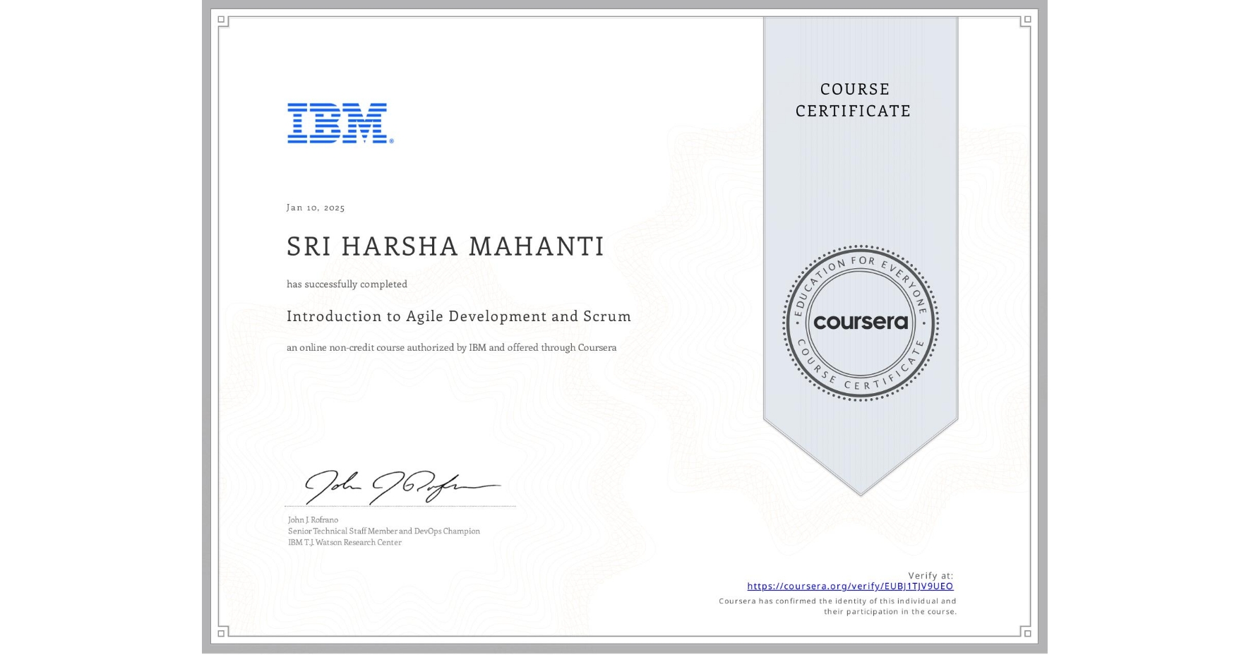 View certificate for SRI HARSHA  MAHANTI, Introduction to Agile Development and Scrum, an online non-credit course authorized by IBM and offered through Coursera