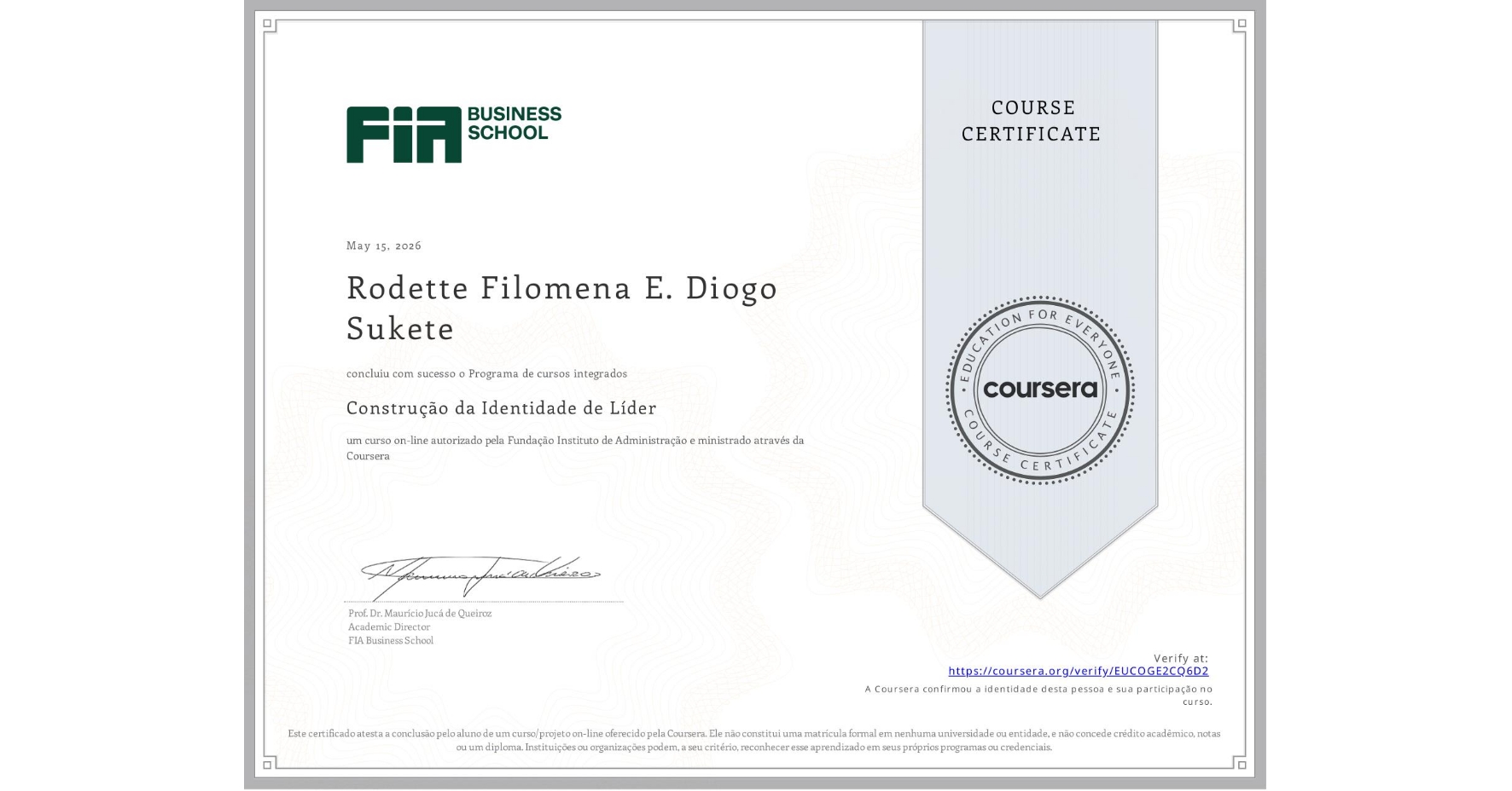 View certificate for Rodette Filomena E. Diogo Sukete, Construção da Identidade de Líder, an online non-credit course authorized by Fundação Instituto de Administração and offered through Coursera