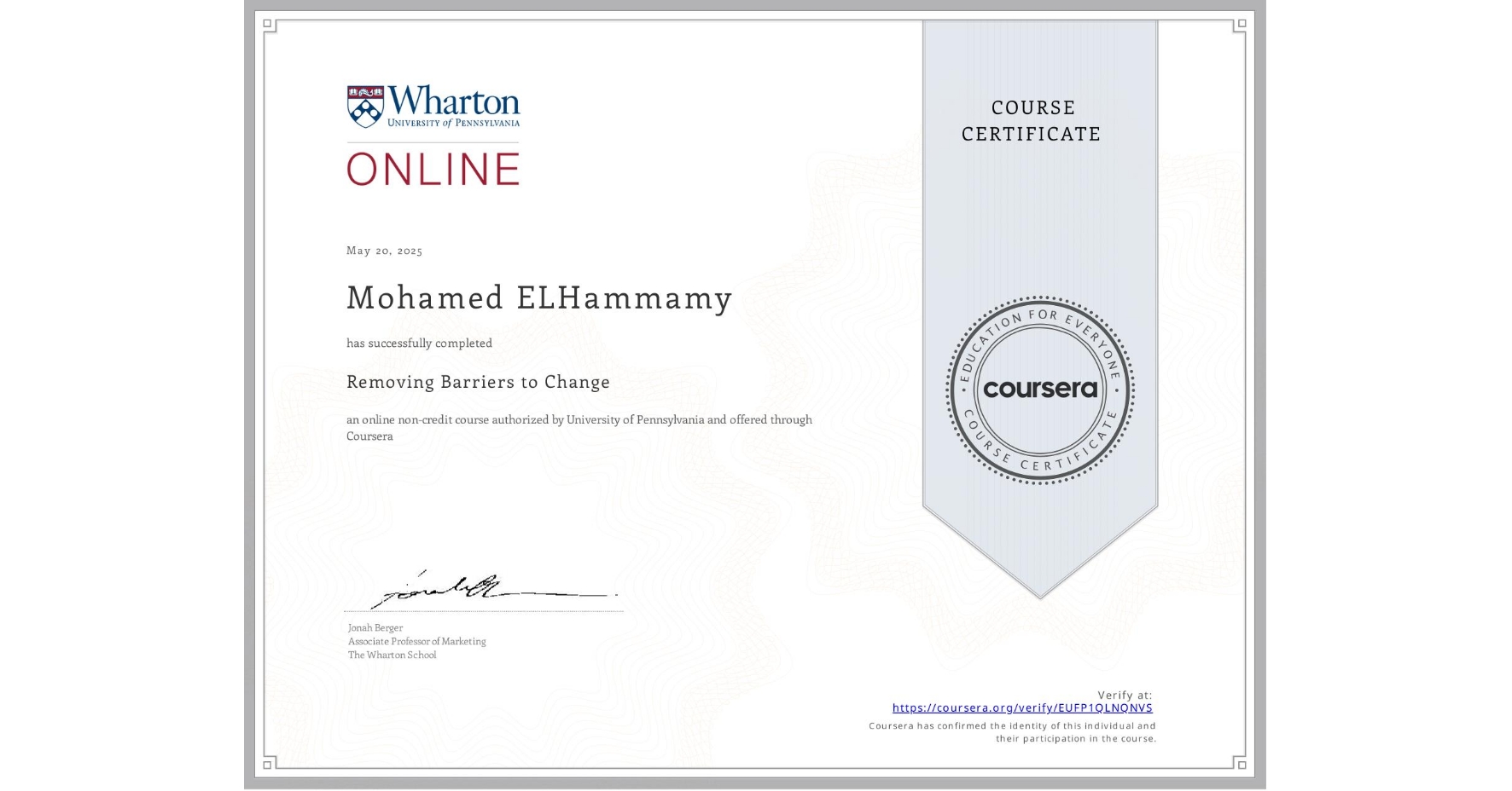 View certificate for Mohamed ELHammamy, Removing Barriers to Change, an online non-credit course authorized by University of Pennsylvania and offered through Coursera