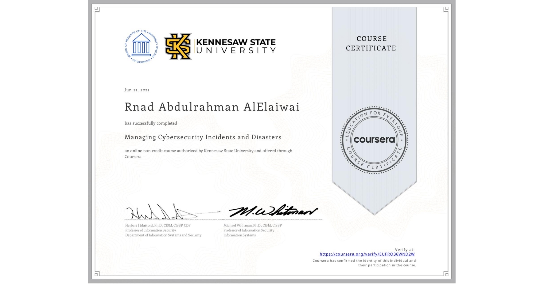 View certificate for Rnad Abdulrahman AlElaiwai, Managing Cybersecurity Incidents and Disasters, an online non-credit course authorized by Kennesaw State University and offered through Coursera