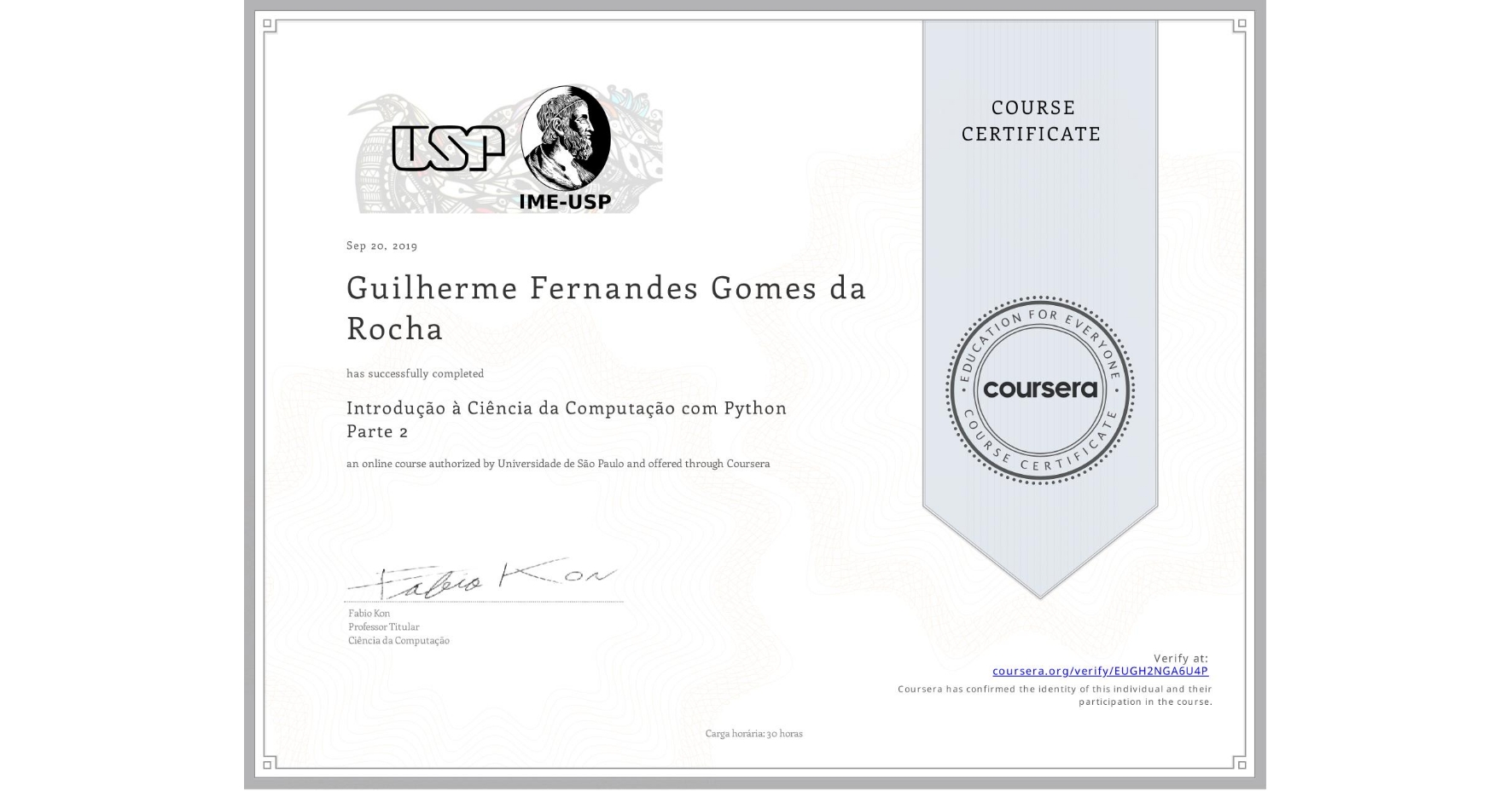 View certificate for Guilherme Fernandes Gomes da Rocha, Introdução à Ciência da Computação com Python Parte 2, an online non-credit course authorized by Universidade de São Paulo and offered through Coursera
