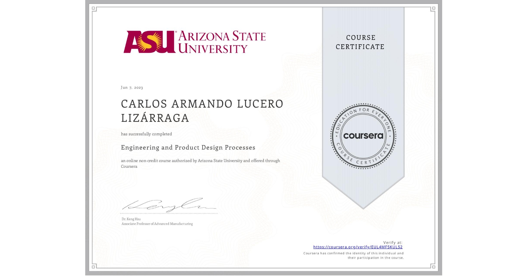 View certificate for CARLOS ARMANDO LUCERO LIZÁRRAGA, Engineering and Product Design Processes, an online non-credit course authorized by Arizona State University and offered through Coursera