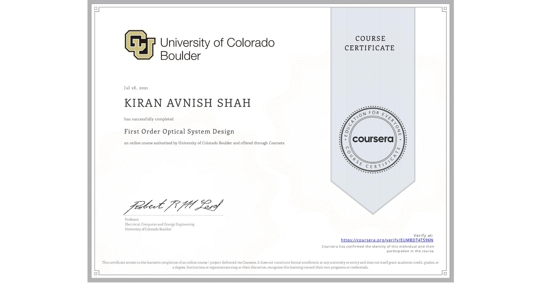 View certificate for KIRAN AVNISH SHAH, First Order Optical System Design, an online non-credit course authorized by University of Colorado Boulder and offered through Coursera