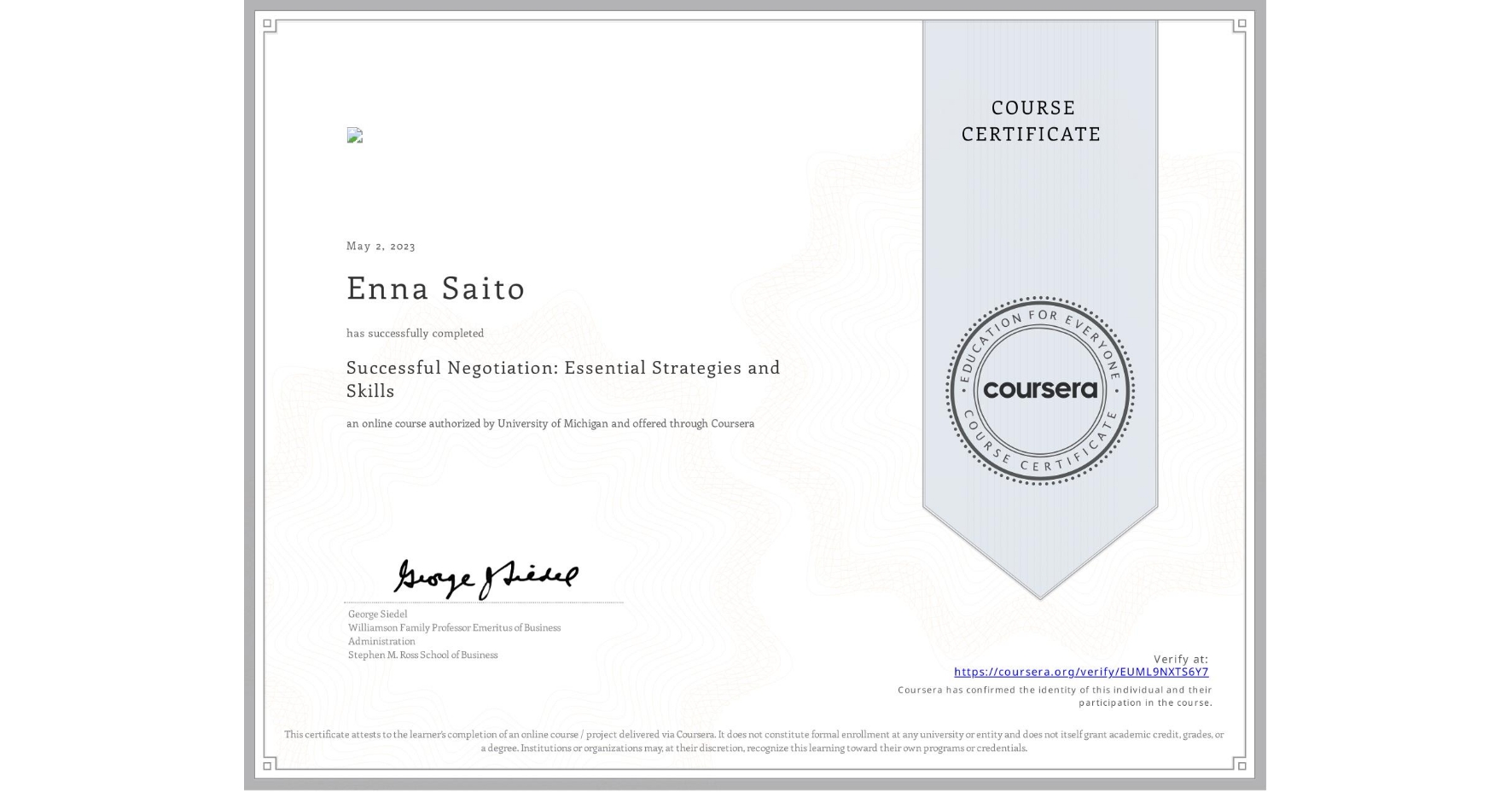 View certificate for Enna Saito, Successful Negotiation: Essential Strategies and Skills, an online non-credit course authorized by University of Michigan and offered through Coursera