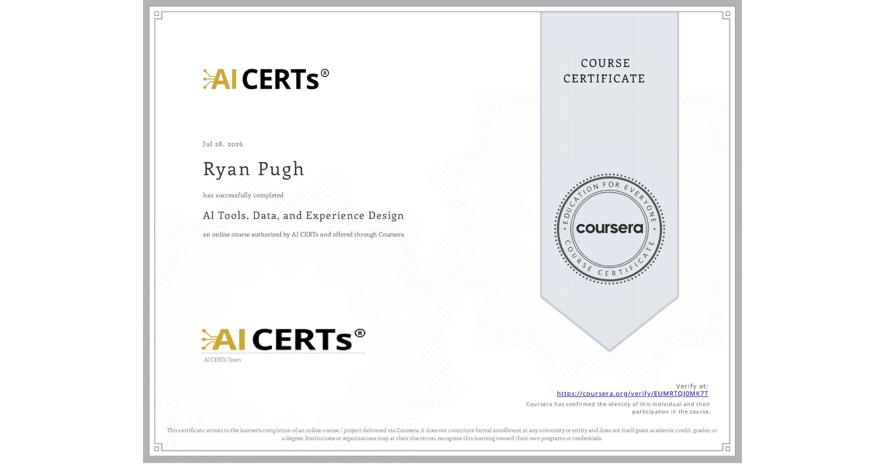View certificate for Ryan Pugh, AI Tools, Data, and Experience Design, an online non-credit course authorized by AI CERTs and offered through Coursera