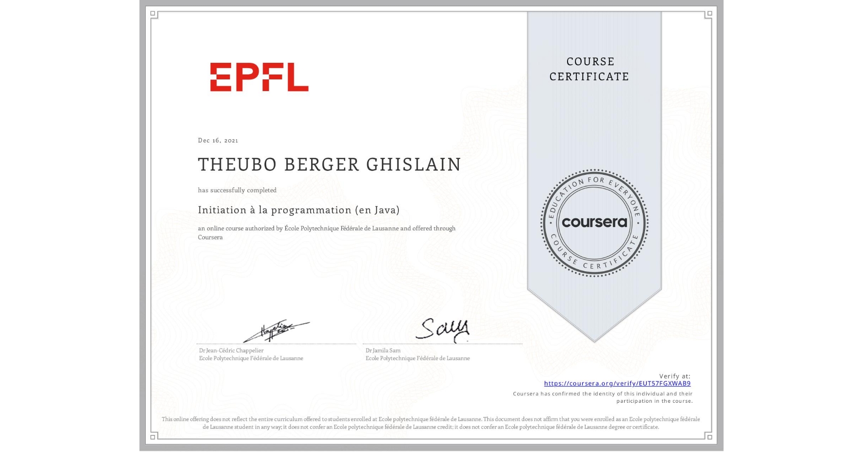 View certificate for THEUBO BERGER GHISLAIN, Initiation à la programmation (en Java), an online non-credit course authorized by École Polytechnique Fédérale de Lausanne and offered through Coursera