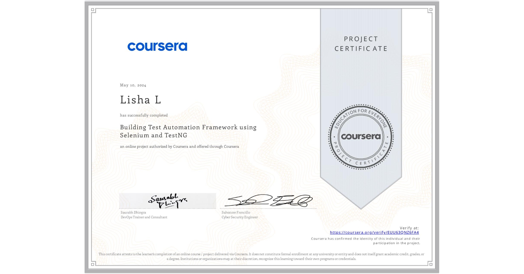 View certificate for Lisha L, Building Test Automation Framework using Selenium and TestNG, an online non-credit course authorized by Coursera and offered through Coursera