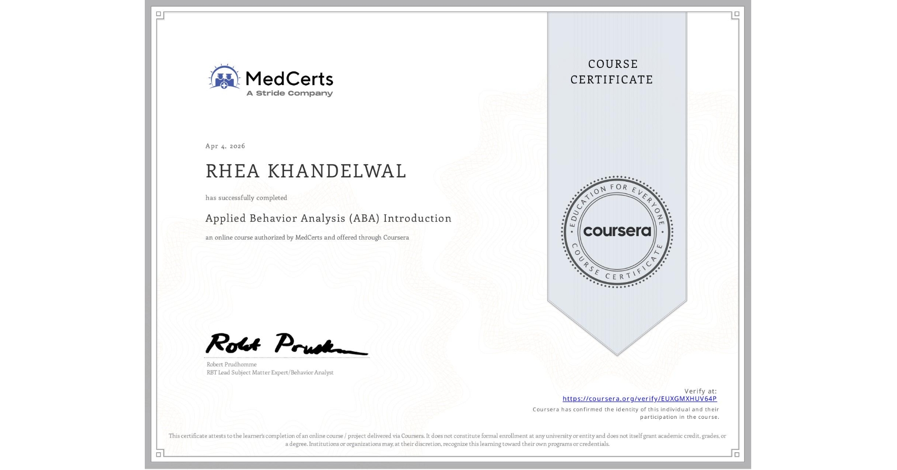 View certificate for RHEA KHANDELWAL, Applied Behavior Analysis (ABA) Introduction, an online non-credit course authorized by MedCerts and offered through Coursera