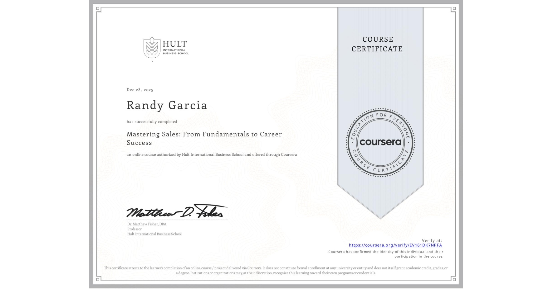 View certificate for Randy Garcia, Mastering Sales: From Fundamentals to Career Success, an online non-credit course authorized by Hult International Business School and offered through Coursera