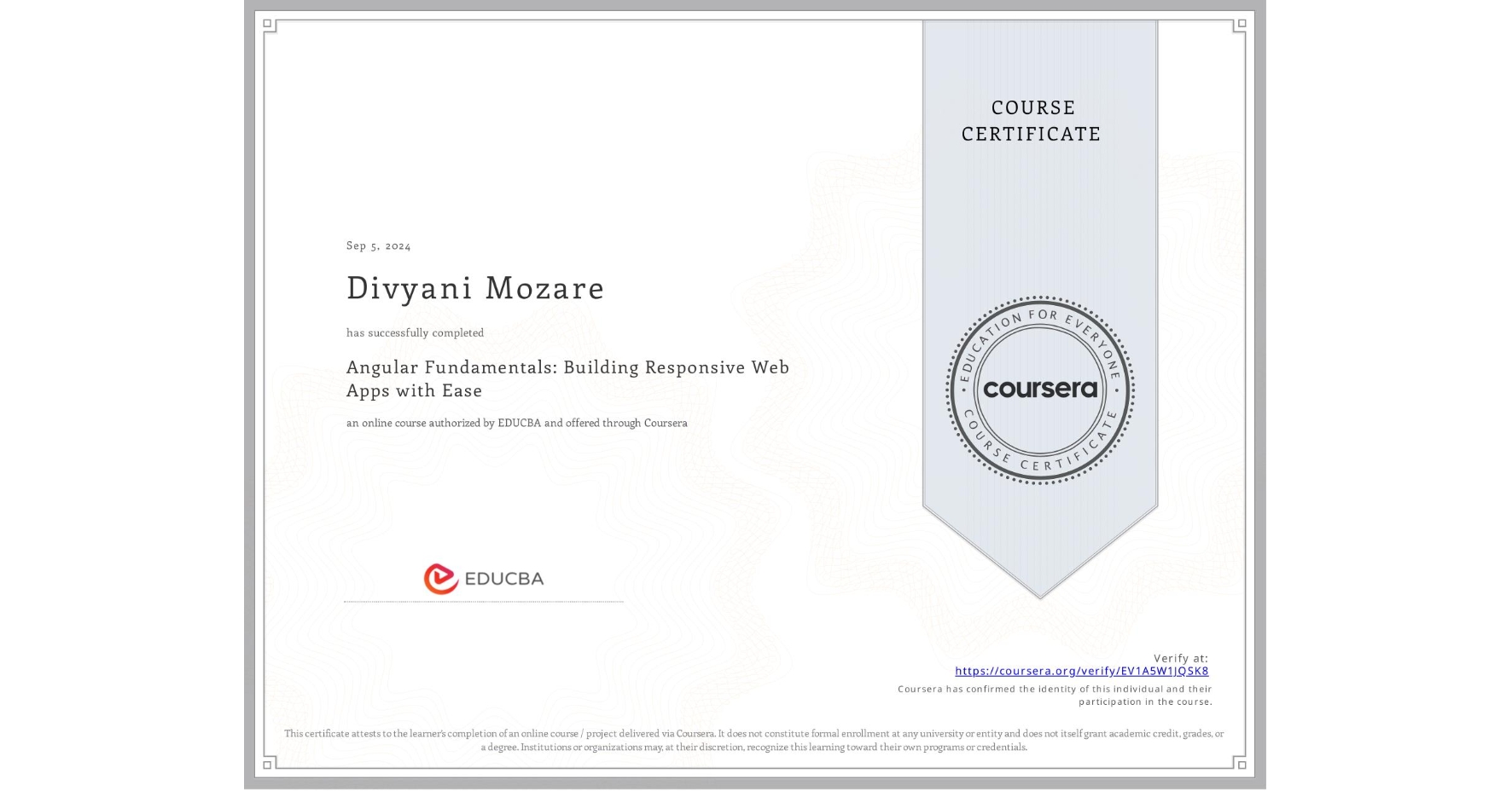 View certificate for Divyani Mozare, Angular Fundamentals: Building Responsive Web Apps with Ease, an online non-credit course authorized by EDUCBA and offered through Coursera