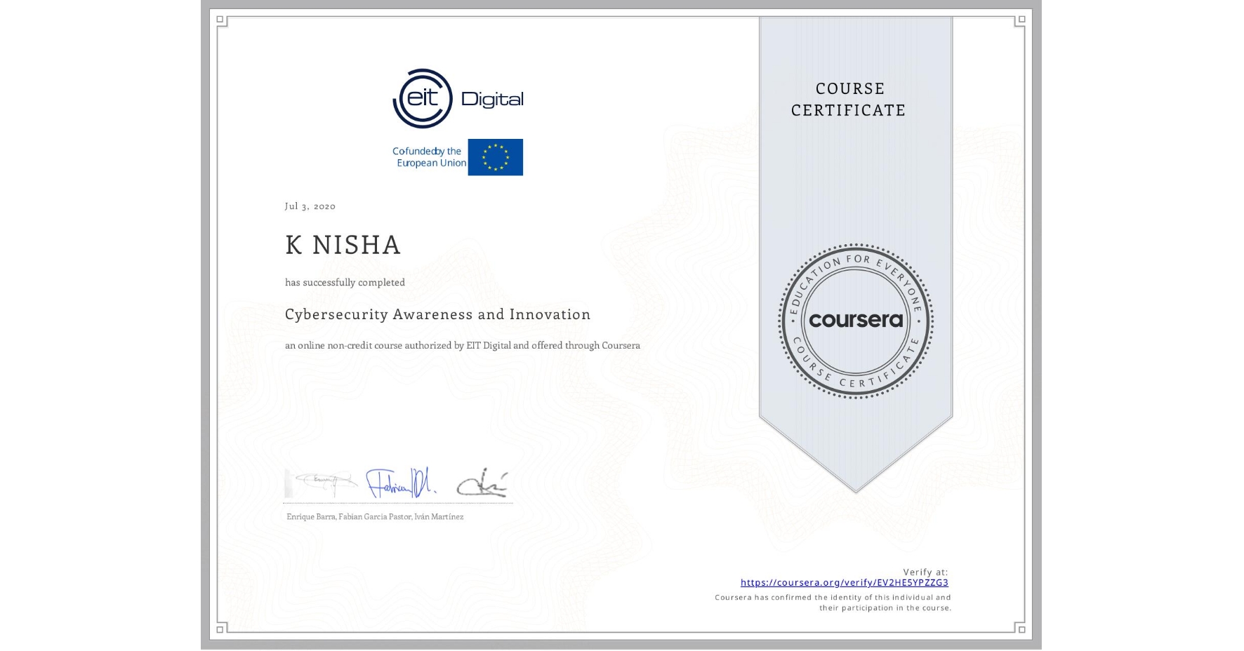 View certificate for K NISHA, Cybersecurity Awareness and Innovation, an online non-credit course authorized by EIT Digital  and offered through Coursera