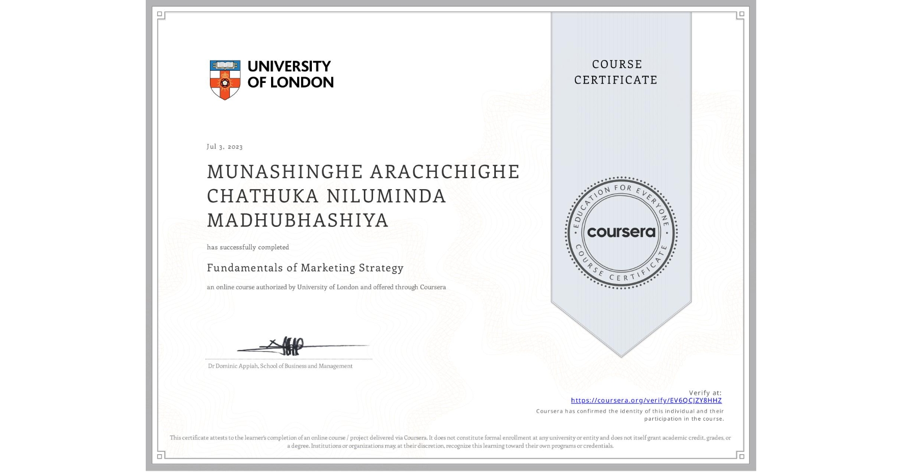 View certificate for MUNASHINGHE ARACHCHIGHE CHATHUKA NILUMINDA MADHUBHASHIYA, Fundamentals of Marketing Strategy, an online non-credit course authorized by University of London and offered through Coursera