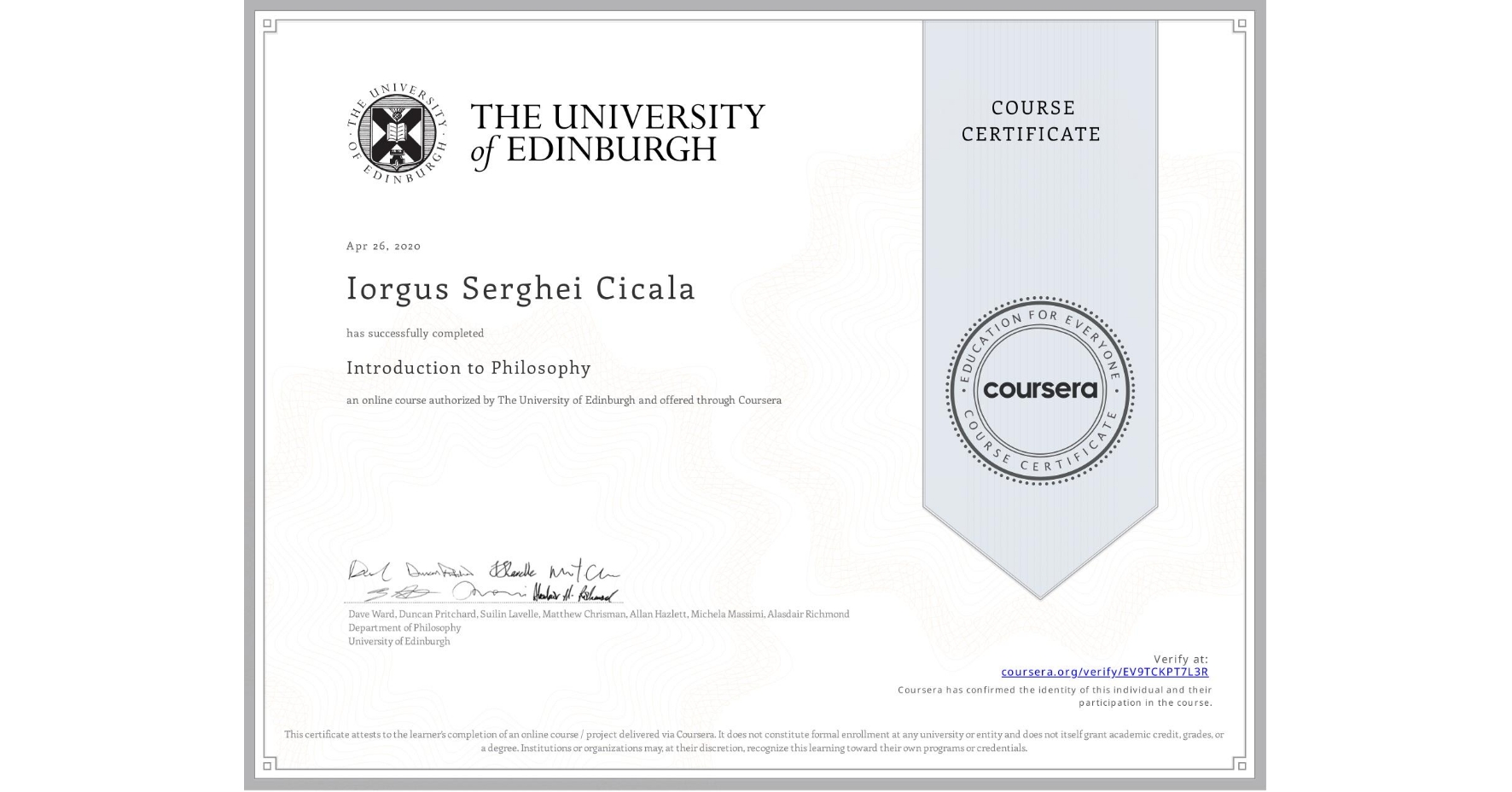 View certificate for Iorgus Serghei Cicala, Introduction to Philosophy, an online non-credit course authorized by The University of Edinburgh and offered through Coursera