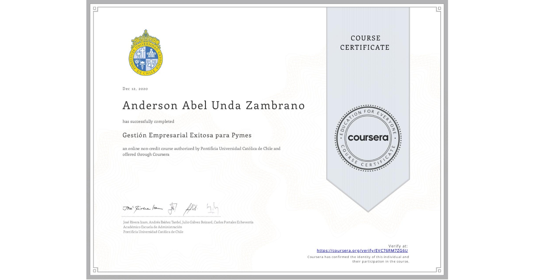 View certificate for Anderson Abel Unda Zambrano, Gestión Empresarial Exitosa para Pymes, an online non-credit course authorized by Pontificia Universidad Católica de Chile and offered through Coursera