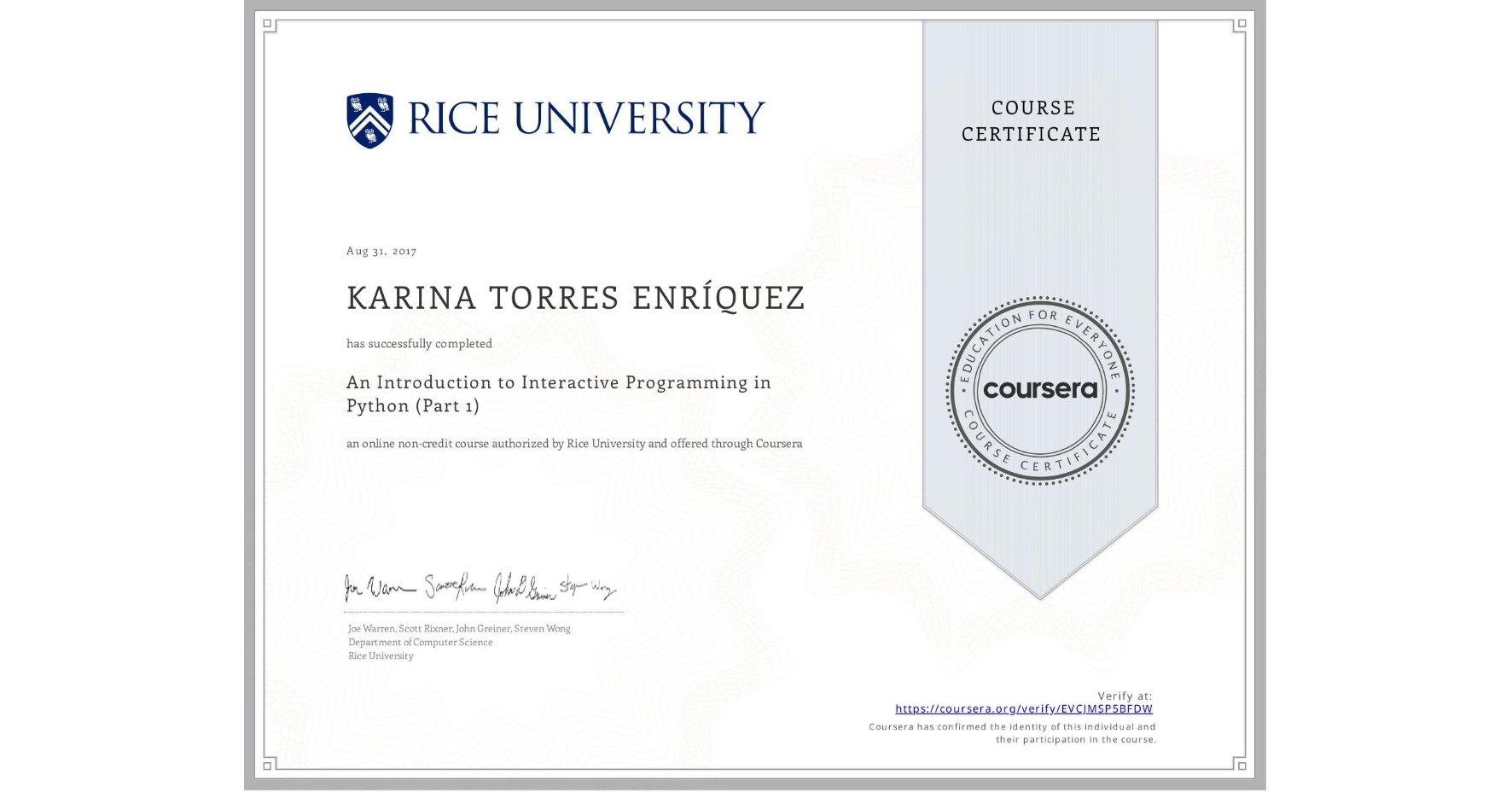View certificate for KARINA TORRES ENRÍQUEZ, An Introduction to Interactive Programming in Python (Part 1), an online non-credit course authorized by Rice University and offered through Coursera