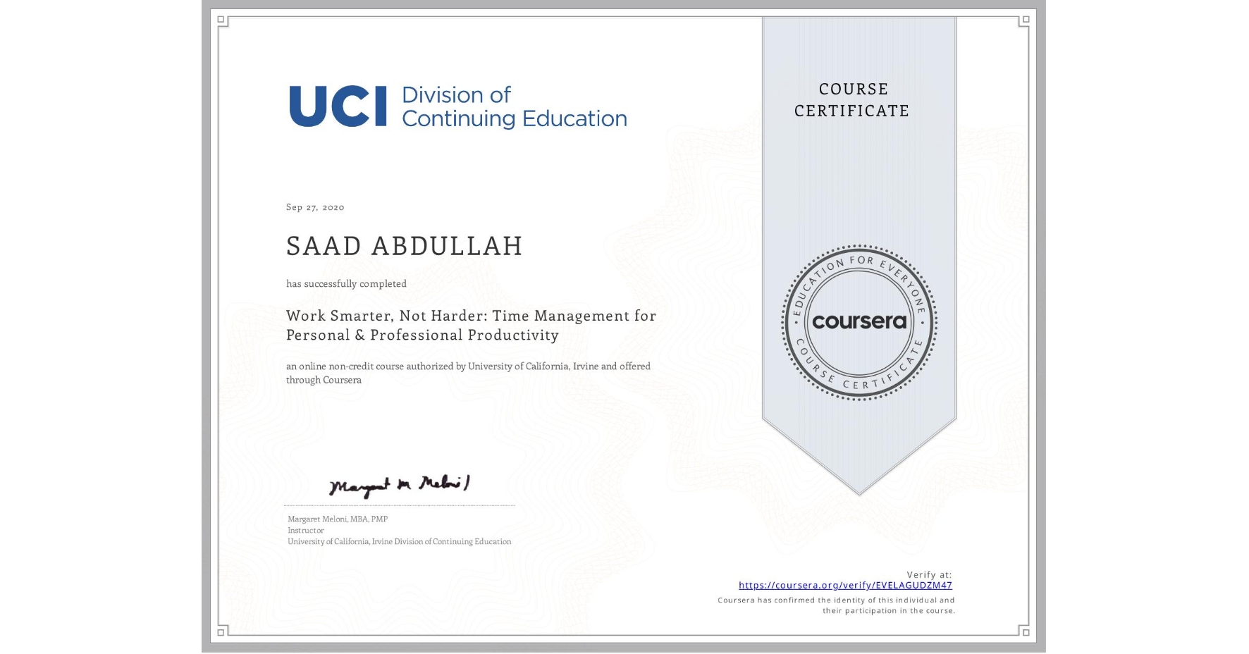 View certificate for SAAD ABDULLAH, Work Smarter, Not Harder: Time Management for Personal & Professional Productivity, an online non-credit course authorized by University of California, Irvine and offered through Coursera