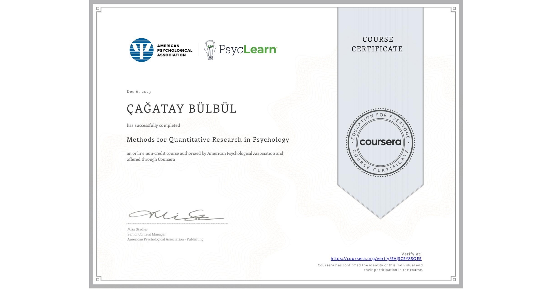View certificate for ÇAĞATAY BÜLBÜL, Methods for Quantitative Research in Psychology, an online non-credit course authorized by American Psychological Association and offered through Coursera