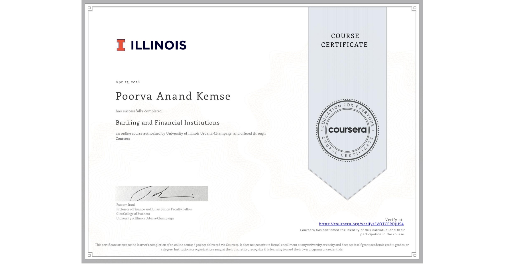 View certificate for Poorva Anand Kemse, Banking and Financial Institutions, an online non-credit course authorized by University of Illinois Urbana-Champaign and offered through Coursera