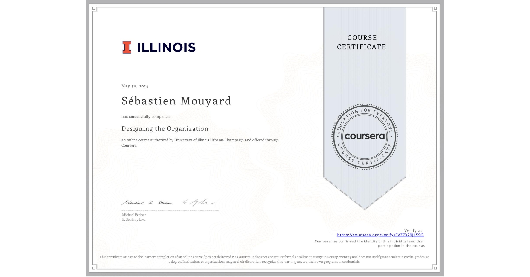 View certificate for Sébastien Mouyard, Designing the Organization, an online non-credit course authorized by University of Illinois Urbana-Champaign and offered through Coursera
