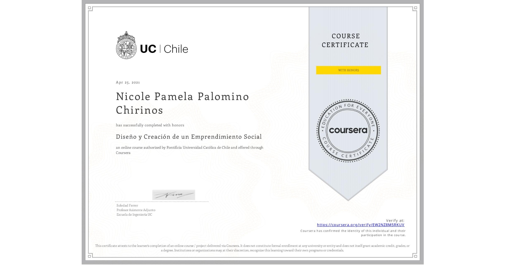 View certificate for Nicole Pamela Palomino Chirinos, Diseño y Creación de un Emprendimiento Social, an online non-credit course authorized by Pontificia Universidad Católica de Chile and offered through Coursera