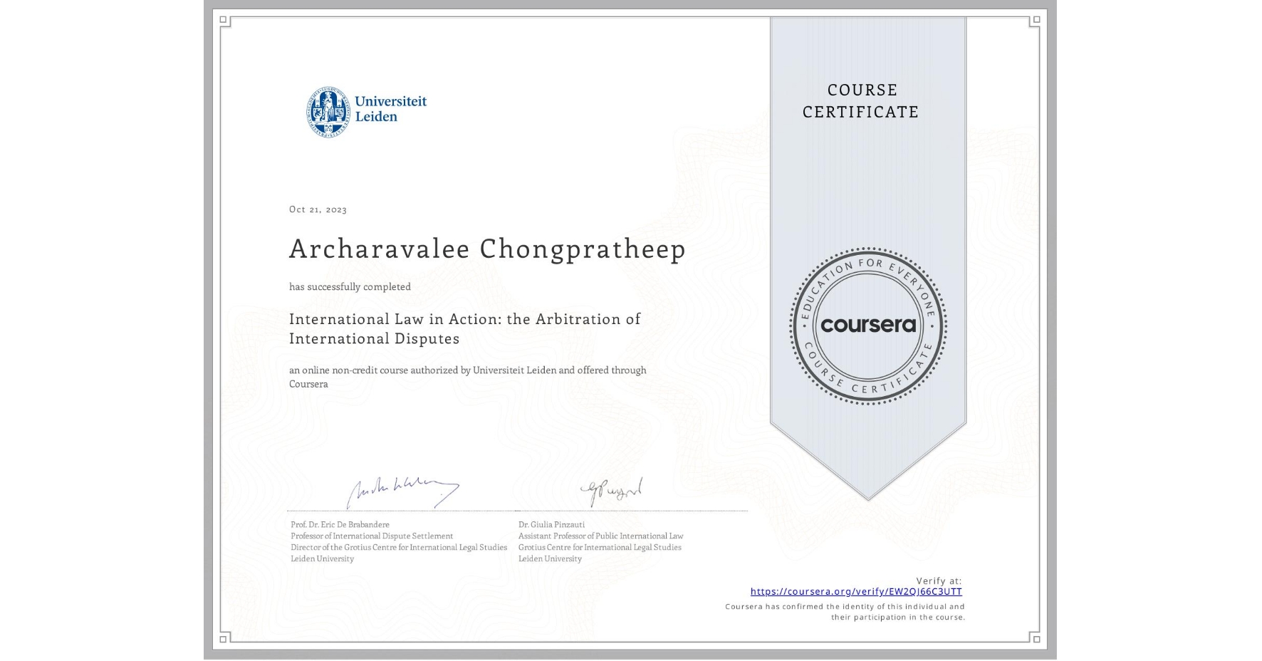 View certificate for Archaravalee Chongpratheep, International Law in Action: the Arbitration of International Disputes, an online non-credit course authorized by Universiteit Leiden and offered through Coursera