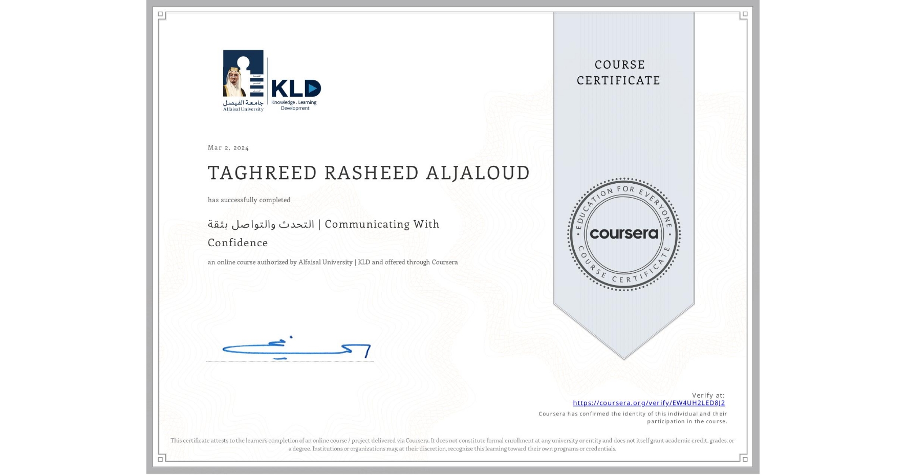 View certificate for TAGHREED RASHEED ALJALOUD, التحدث والتواصل بثقة | Communicating With Confidence, an online non-credit course authorized by Alfaisal University | KLD and offered through Coursera