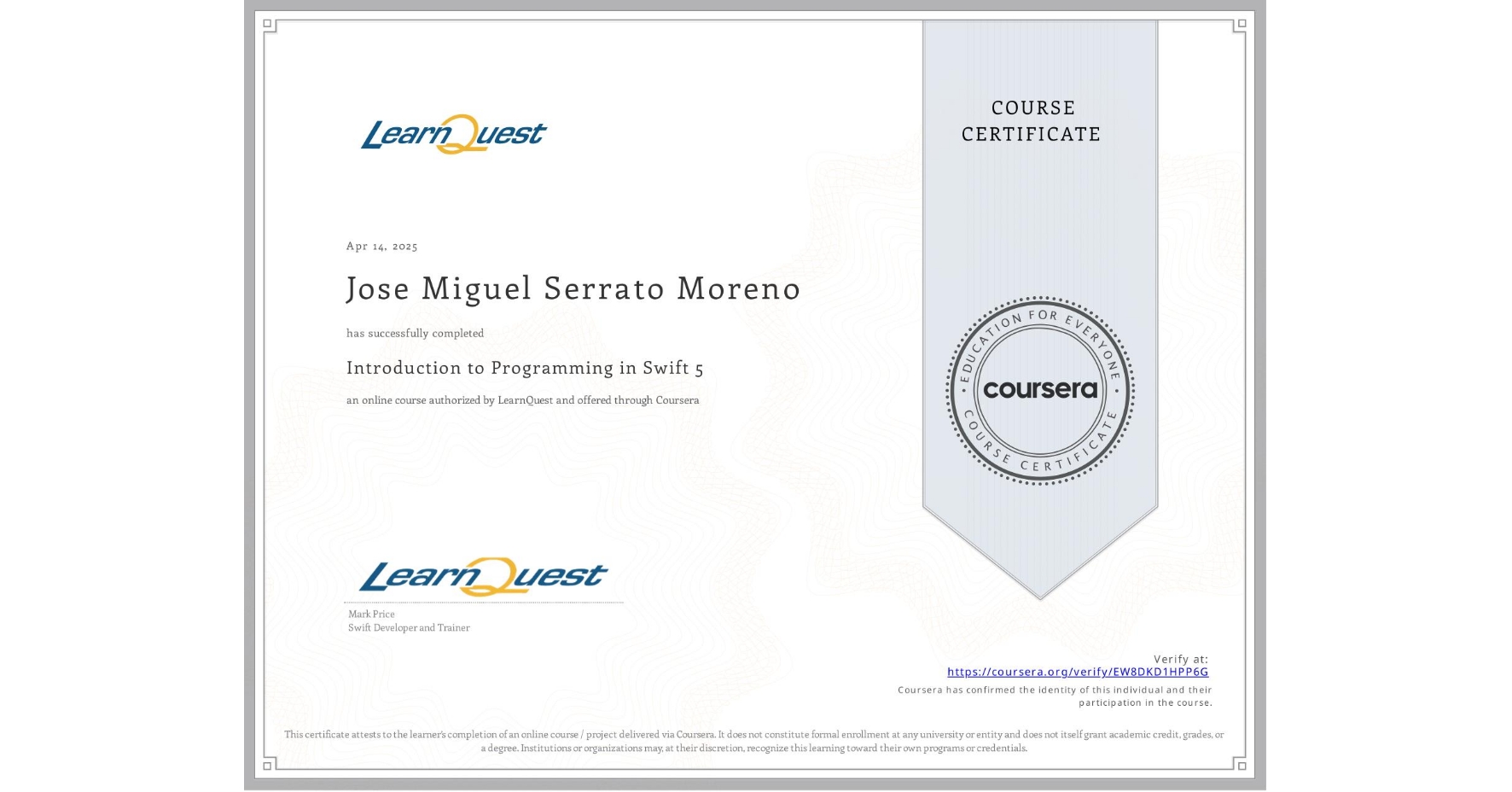 View certificate for Jose Miguel Serrato Moreno, Introduction to Programming in Swift 5, an online non-credit course authorized by LearnQuest and offered through Coursera