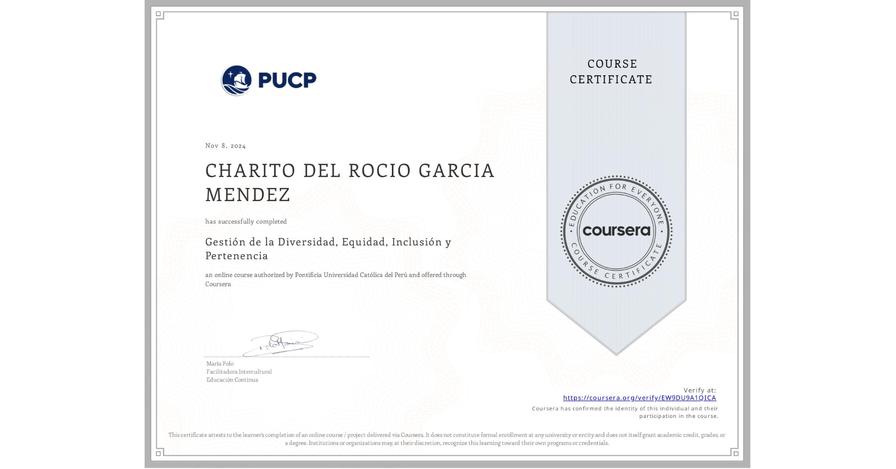 View certificate for CHARITO DEL ROCIO GARCIA MENDEZ, Gestión de la Diversidad, Equidad, Inclusión y Pertenencia, an online non-credit course authorized by Pontificia Universidad Católica del Perú and offered through Coursera